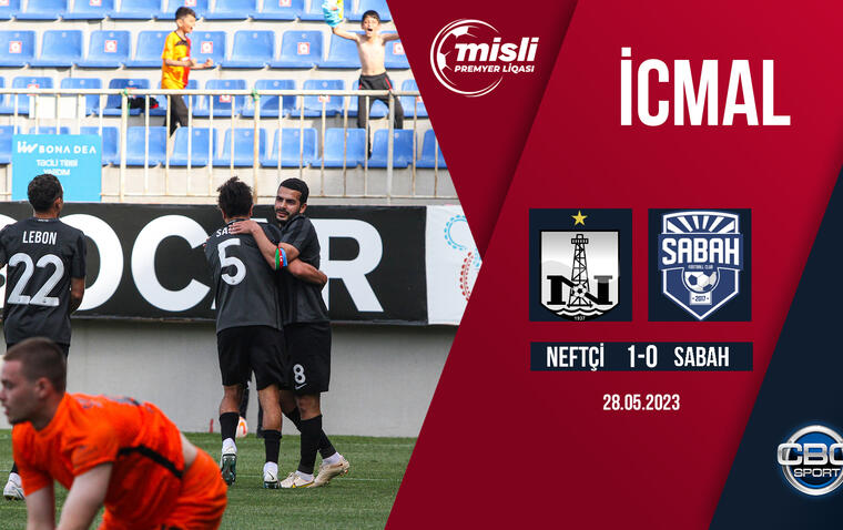 Neftçi 1:0 Sabah | Misli Premyer Liqası, 36-cı tur | İCMAL