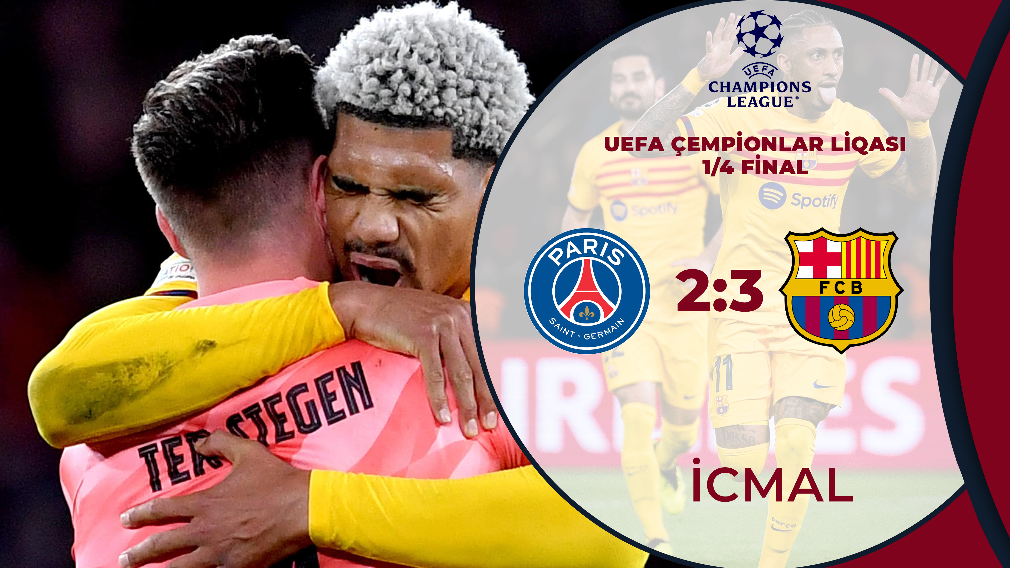 PSJ 2:3 Barselona | UEFA Çempionlar Liqası, 1/4 final | İCMAL