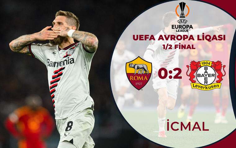 Roma 0:2 Bayer Leverkuzen | UEFA Avropa Liqası, yarımfinal | İCMAL