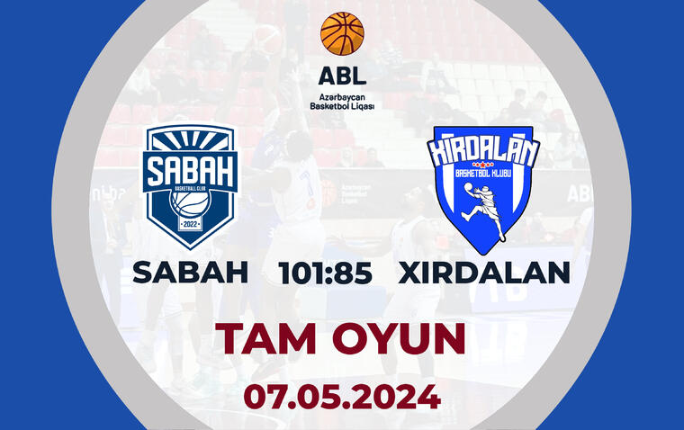 Sabah 101:85 Xırdalan | Basketbol, Azərbaycan Basketbol Liqası, yarımfinal | TAM OYUN