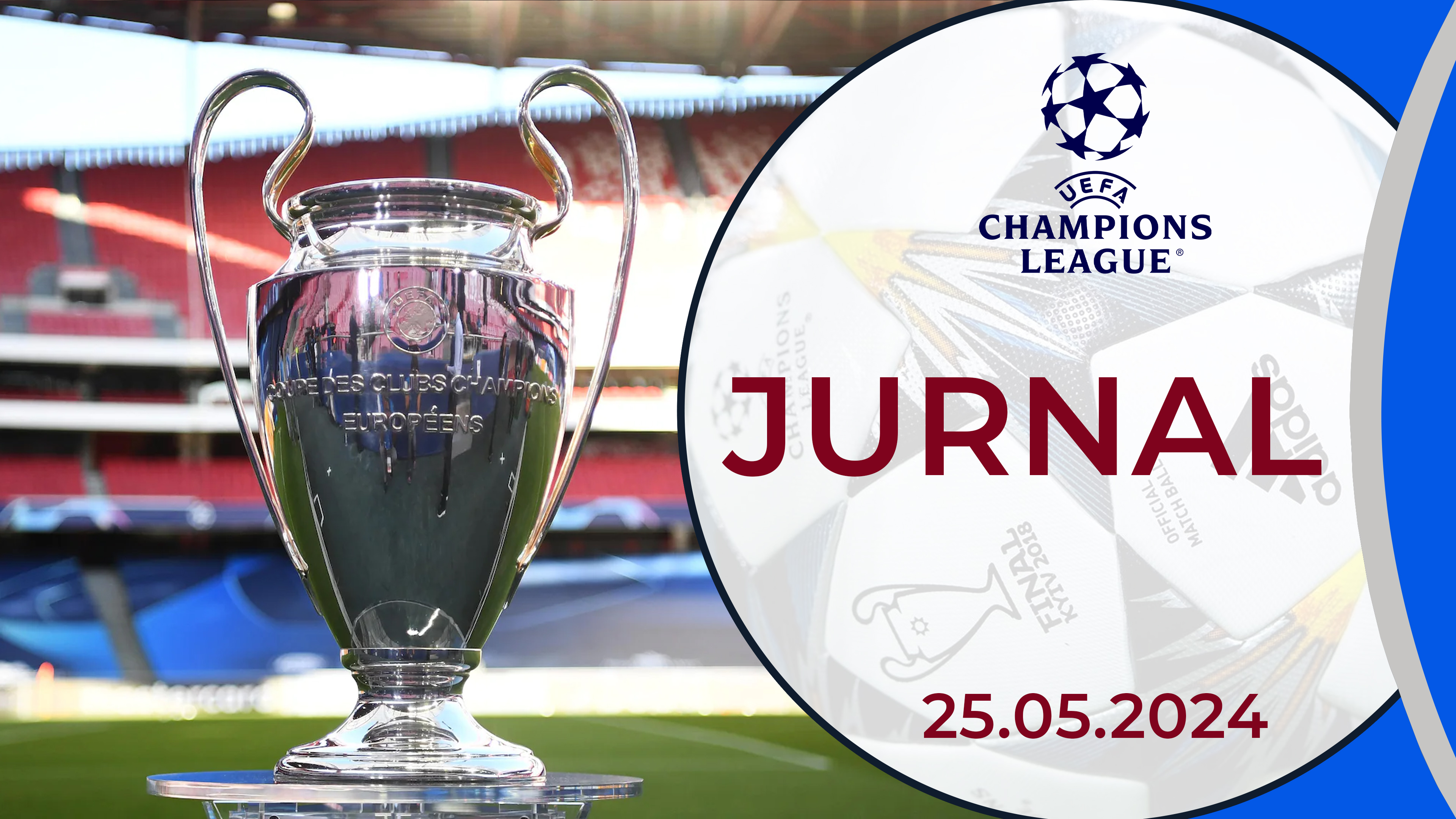 UEFA Çempionlar Liqasının jurnalı | 25.05.2024
