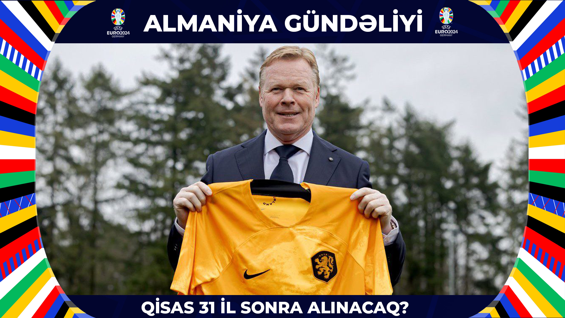 İNGİLTƏRƏLİLƏRİN RONALD KUMAN NİFRƏTİ! SƏBƏB NƏDİR? | ALMANİYA GÜNDƏLİYİ