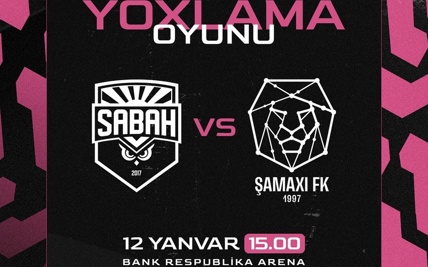"Sabah" və "Şamaxı" arasında keçiriləcək matçın vaxtı müəyyənləşib